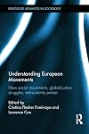 Understanding European movements new social movements, global justice struggles, anti-austerity protest