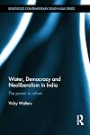 Water, democracy and neoliberalism in India the power to reform