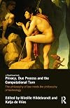 Privacy, Due Process and the Computational Turn: The Philosophy of Law Meets the Philosophy of Technology