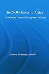 The NGO Factor in Africa: The Case of Arrested Development in Kenya