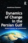 Dynamics of change in the Persian Gulf political economy, war and revolution