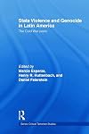 State Violence and Genocide in Latin America: The Cold War Years (Routledge Critical Terrorism Studies)