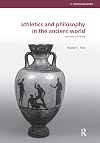 Athletics and Philosophy in the Ancient World: Contests of Virtue (Ethics and Sport)