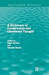 A Dictionary of Conservative and Libertarian Thought (Routledge Revivals)