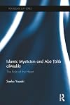 Islamic Mysticism and Abu Talib Al-Makki: The Role of the Heart (Routledge Sufi Series)