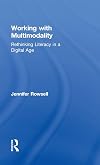 Working with multimodality rethinking literacy in a digital age