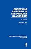 Observing children in the primary classroom all in a day