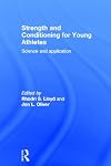 Strength and Conditioning for Young Athletes: Science and application