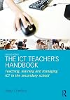 The ICT teacher's handbook : teaching, learning and managing in the secondary school