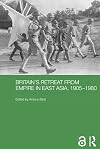Britain's retreat from empire in East Asia, 1905-1980