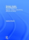 Modern Arabic Sociolinguistics: Diglossia, variation, codeswitching, attitudes and identity