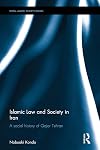 Islamic Law and Society in Iran: A Social History of Qajar Tehran (Royal Asiatic Society Books)