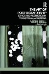 The art of post-dictatorship : ethics and aesthetics in transitional Argentina