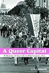 A Queer Capital: A History of Gay Life in Washington D.C.
