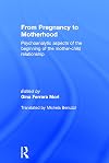 From Pregnancy to Motherhood: Psychoanalytic aspects of the beginning of the mother-child relationship