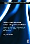 Vocational education of female entrepreneurs in China : a multi-theoretical and multi-dimensional analysis of successful businesswomen's everyday lives