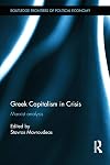 Greek Capitalism in Crisis: Marxist Analyses (Routledge Frontiers of Political Economy)