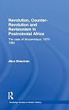 Revolution, Counter-Revolution and Revisionism in Postcolonial Africa: The Case of Mozambique, 1975-1994 (Studies in Mod
