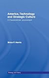 America, Technology and Strategic Culture: A Clausewitzian Assessment (Strategy and History)