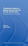 Transitional Justice in Eastern Europe and the former Soviet Union : Reckoning with the Communist Past