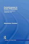 Consciousness in Indian Philosophy: The Advaita Doctrine of 'Awareness Only' (Routledge Hindu Studies Series)