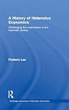A History of Heterodox Economics: Challenging the mainstream in the twentieth century (Routledge Advances in Heterodox Economics)