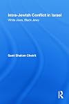 Intra-Jewish Conflict in Israel: White Jews, Black Jews (Routledge Studies in Middle Eastern Politics)