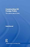 Constructing U.S. Foreign Policy: The Curious Case of Cuba