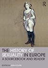 The History of Sexuality in Europe: A Sourcebook and Reader (Routledge Readers in History)