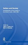 Sufism and society arrangements of the mystical in the Muslim world, 1200-1800