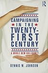 Campaigning in the Twenty-First Century: A Whole New Ballgame?