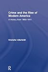 Crime and the rise of modern America a history from 1865-1941