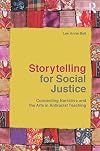 Storytelling for Social Justice: Connecting Narrative and the Arts in Antiracist Teaching (Teaching/Learning Social Justice)