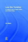 Lone Star Tarnished: A Critical Look at Texas Politics and Public Policy