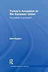 Turkey’s Accession to the European Union: The Politics of Exclusion? (Routledge Research in EU Law)