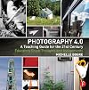 Photography 4.0: A Teaching Guide for the 21st Century: Educators Share Thoughts and Assignments (Photography Educators Series)