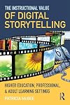The Instructional Value of Digital Storytelling: Higher Education, Professional, and Adult Learning Settings