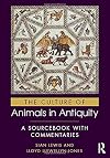 The Culture of Animals in Antiquity: A Sourcebook with Commentaries