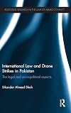 International law and drone strikes in Pakistan : the legal and socio-political aspects