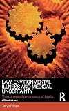 Law, environmental illness and medical uncertainty : the contested governance of health