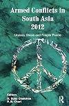 Armed conflicts in South Asia 2012 : uneasy stasis and fragile peace