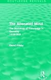 The Alienated Mind: The Sociology of Knowledge in Germany, 1918-33