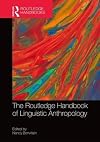 The Routledge Handbook of Linguistic Anthropology (Routledge Handbooks in Linguistics)