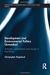 Development and the environment politics unmasked authority, participation and equity in East Timor