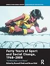 Forty years of sport and social change, 1968-2008 : "To Remember is to Resist"