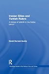Iranian Elites and Turkish Rulers: A History of Isfahan in the Saljuq Period (Routledge Studies in the History of Iran and Turkey)