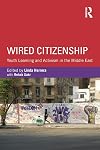 Wired citizenship : youth learning and activism in the Middle East