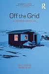 Off the Grid: Re-Assembling Domestic Life (Innovative Ethnographies)