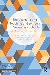 The Learning and Teaching of Geometry in Secondary Schools: A Modeling Perspective (IMPACT: Interweaving Mathematics Pedagogy and Content for Teaching)