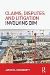 Claims, Disputes and Litigation Involving BIM